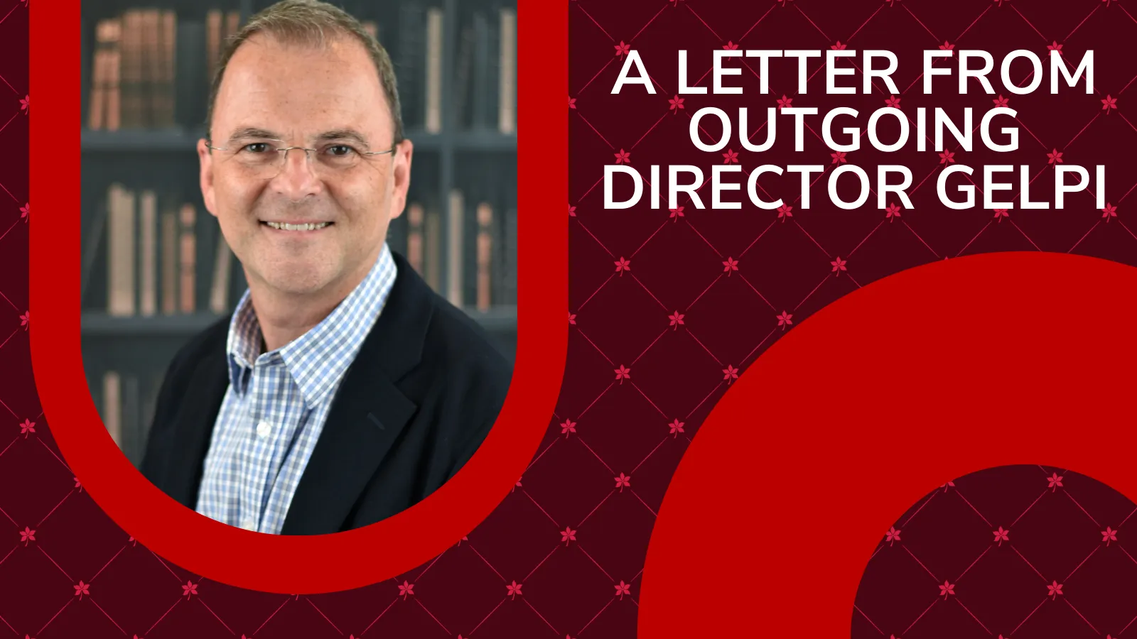 A letter from outgoing director gelpi